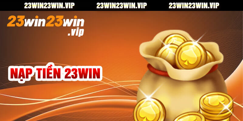 Nạp Tiền 23win